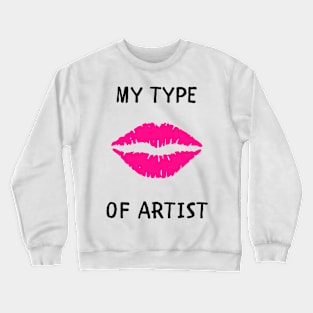 My type of artist Crewneck Sweatshirt